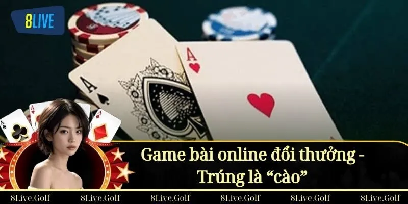 Game bài online đổi thưởng - Trúng là “cào”