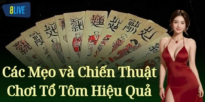 Các Mẹo và Chiến Thuật Chơi Tổ Tôm Hiệu Quả