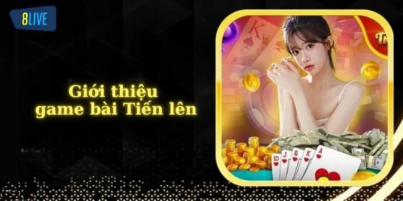 Giới thiệu game bài Tiến lên