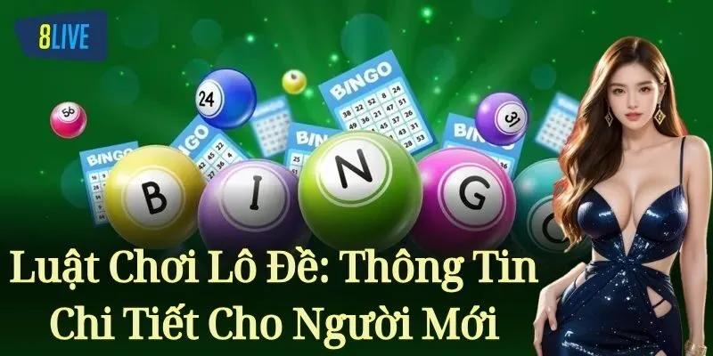 Luật Chơi Lô Đề: Thông Tin Chi Tiết Cho Người Mới