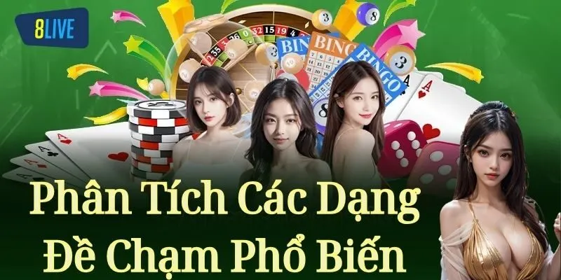 Phân Tích Các Dạng Đề Chạm Phổ Biến