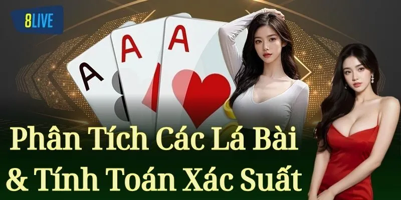 Phân Tích Các Lá Bài & Tính Toán Xác Suất