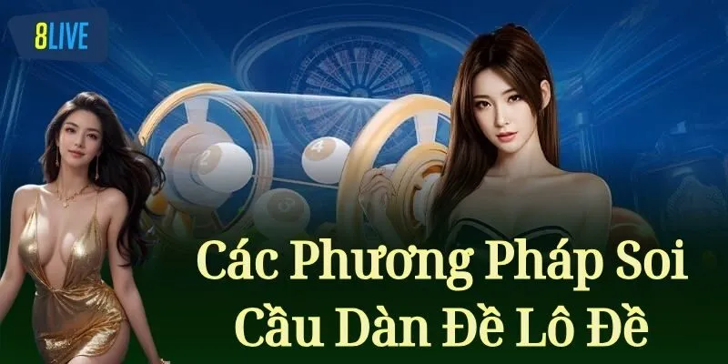 Các Phương Pháp Soi Cầu Dàn Đề Lô Đề