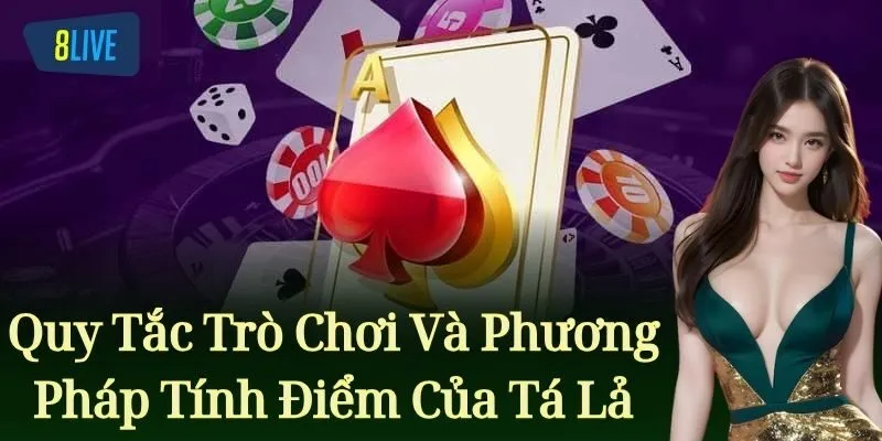 Quy Tắc Trò Chơi Tá Lả Và Phương Pháp Tính Điểm