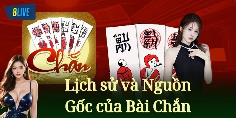 Lịch sử và Nguồn Gốc của Bài Chắn