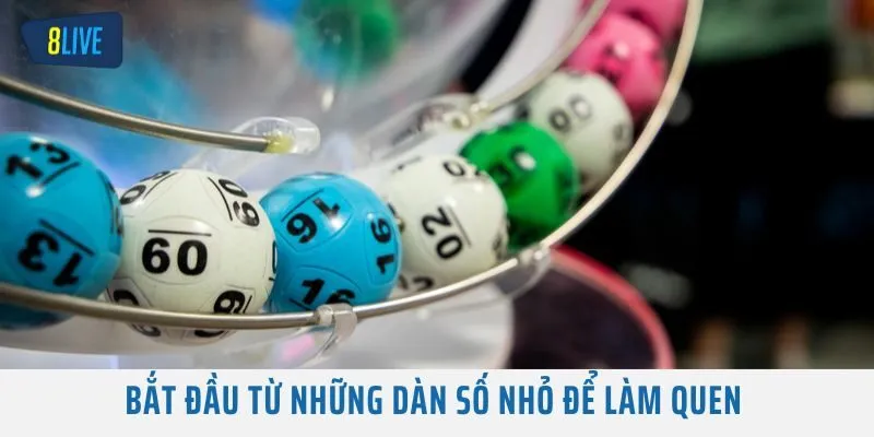 Bắt đầu từ những dàn số nhỏ để làm quen 