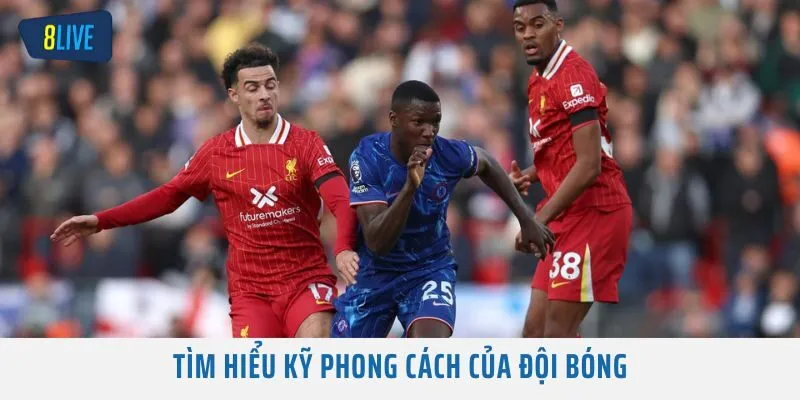 Tìm hiểu kỹ phong cách của đội bóng