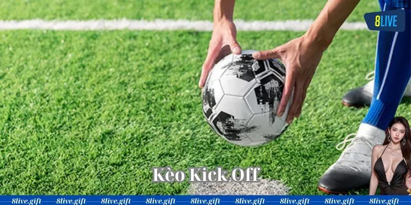 Bí Quyết Đặt Cược Hiệu Quả Với Kèo Kick Off