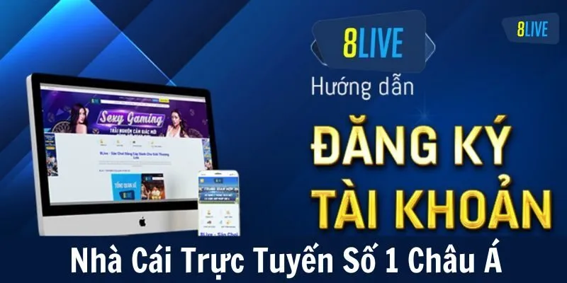 Hướng dẫn đăng ký tài khoản 8LIVE siêu nhanh