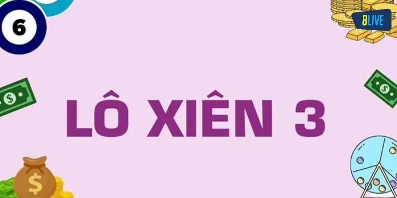 Xiên 3 Ăn Bao Nhiêu? Bí Quyết Giúp Đánh Lô Xiên 3 Hiệu Quả