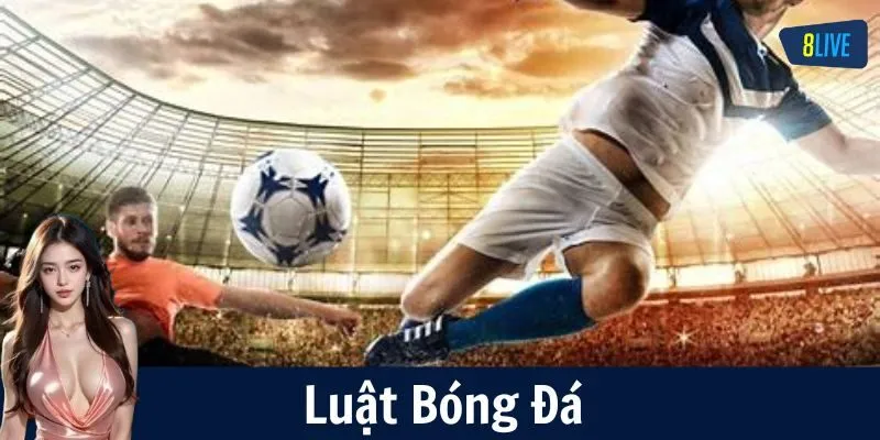 Luật Bóng Đá – Chìa Khóa Để Cá Cược Hiệu Quả