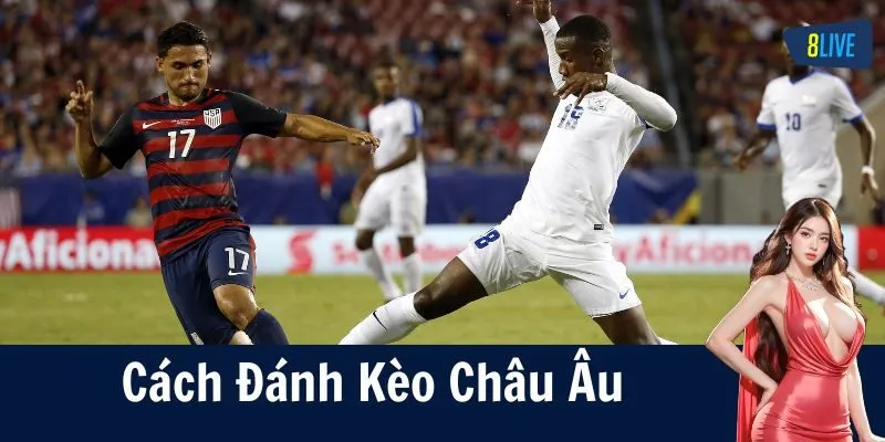 Chiến thuật chơi kèo châu Âu chắc thắng – Ví dụ chi tiết!