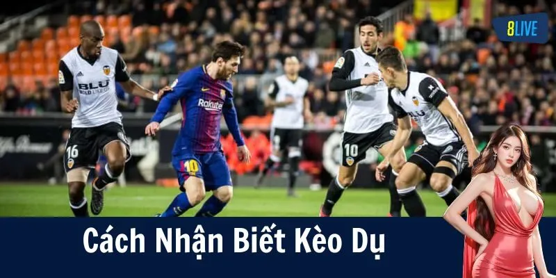 Cách nhận biết kèo dụ – Đừng để nhà cái "chơi" bạn!