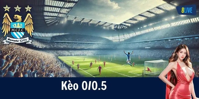 Kèo 0/0.5 là gì? Hiểu đơn giản nhất cho người mới