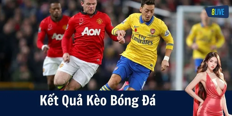 Kết quả kèo bóng đá là gì và vì sao quan trọng?